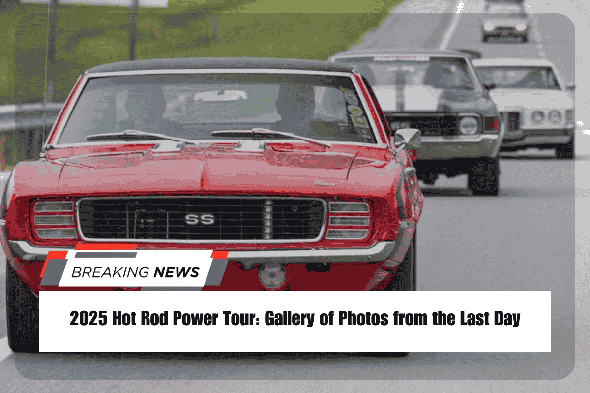 2025 Hot Rod Power Tour Gallery of Photos from the Last Day