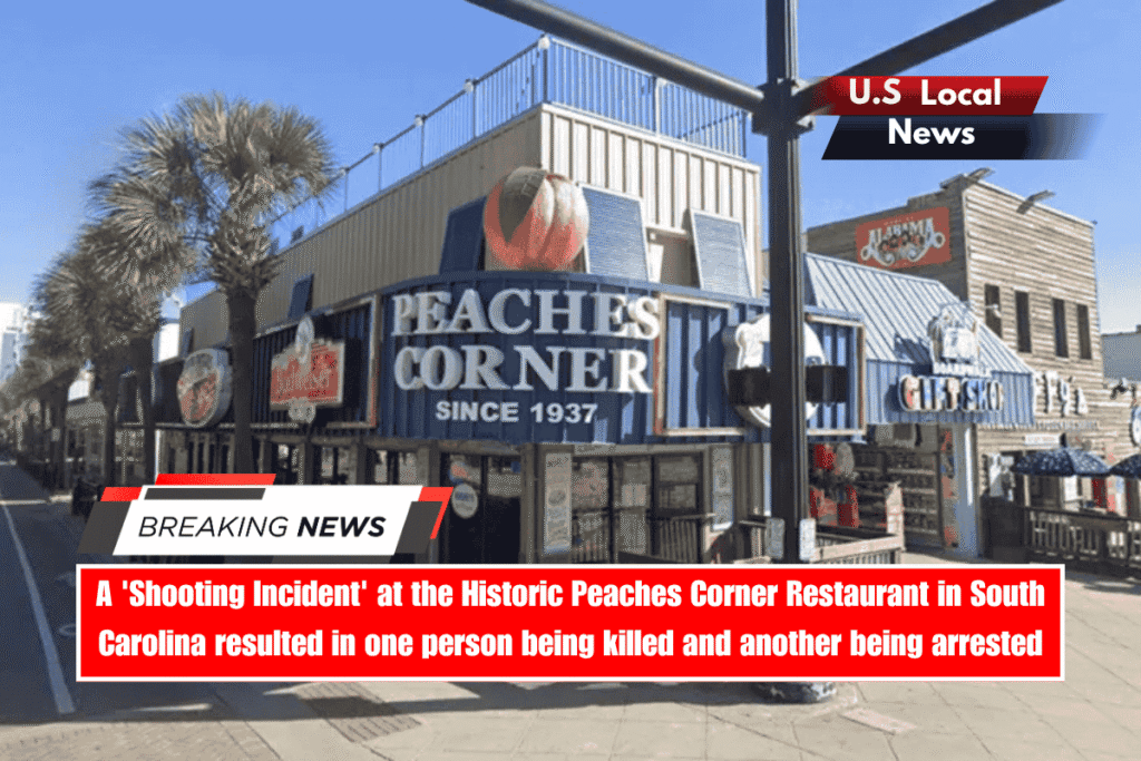 A 'Shooting Incident' at the Historic Peaches Corner Restaurant in South Carolina resulted in one person being killed and another being arrested