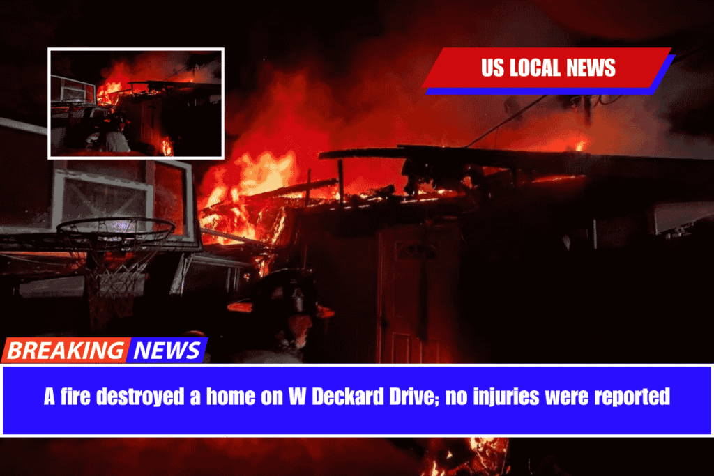A fire destroyed a home on W Deckard Drive; no injuries were reported