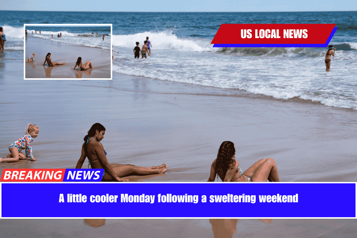A little cooler Monday following a sweltering weekend