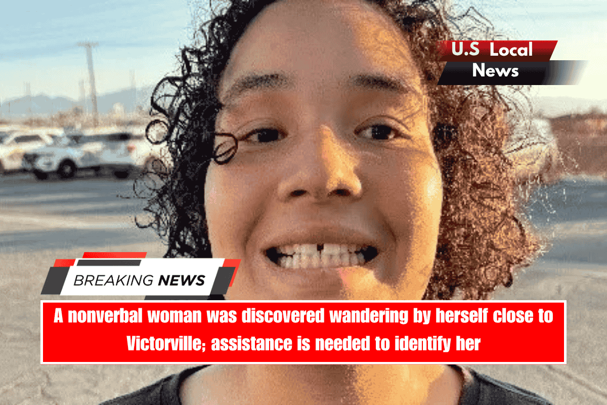 A nonverbal woman was discovered wandering by herself close to Victorville; assistance is needed to identify her
