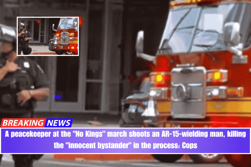 A peacekeeper at the No Kings march shoots an AR-15-wielding man, killing the innocent bystander in the process Cops