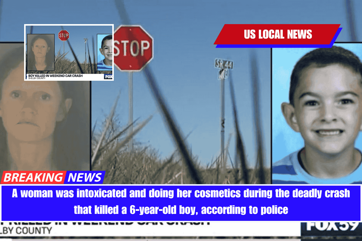 A woman was intoxicated and doing her cosmetics during the deadly crash that killed a 6-year-old boy, according to police