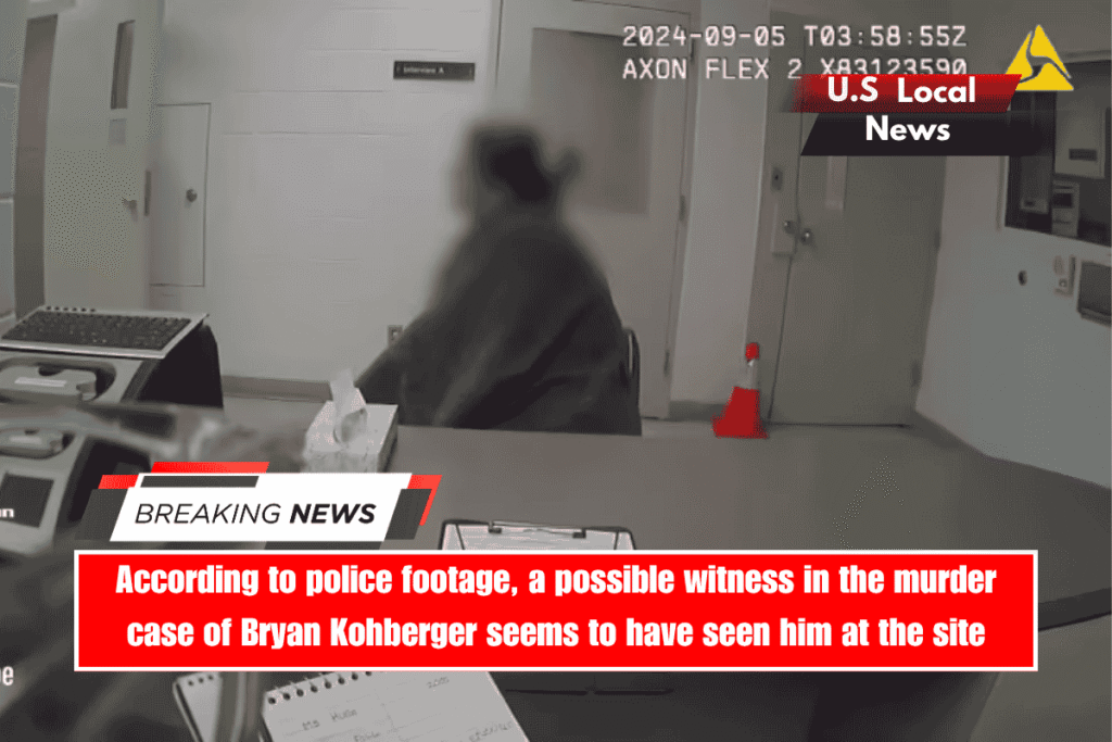 According to police footage, a possible witness in the murder case of Bryan Kohberger seems to have seen him at the site