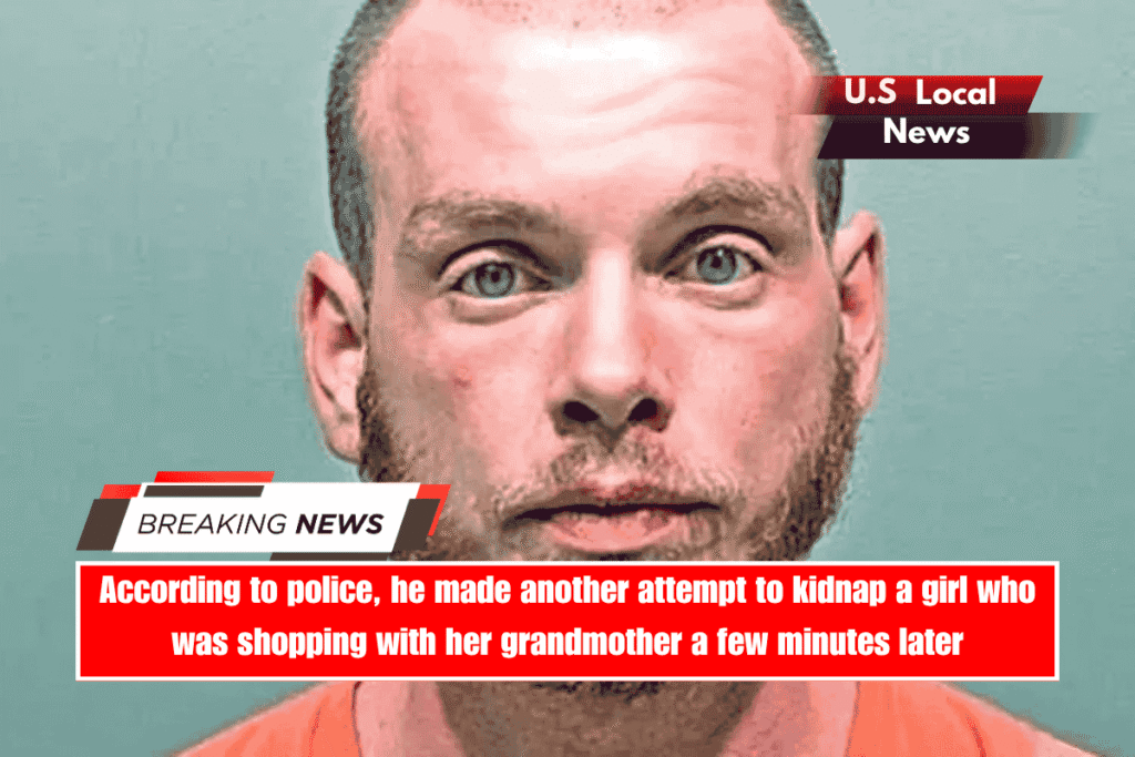 According to police, he made another attempt to kidnap a girl who was shopping with her grandmother a few minutes later
