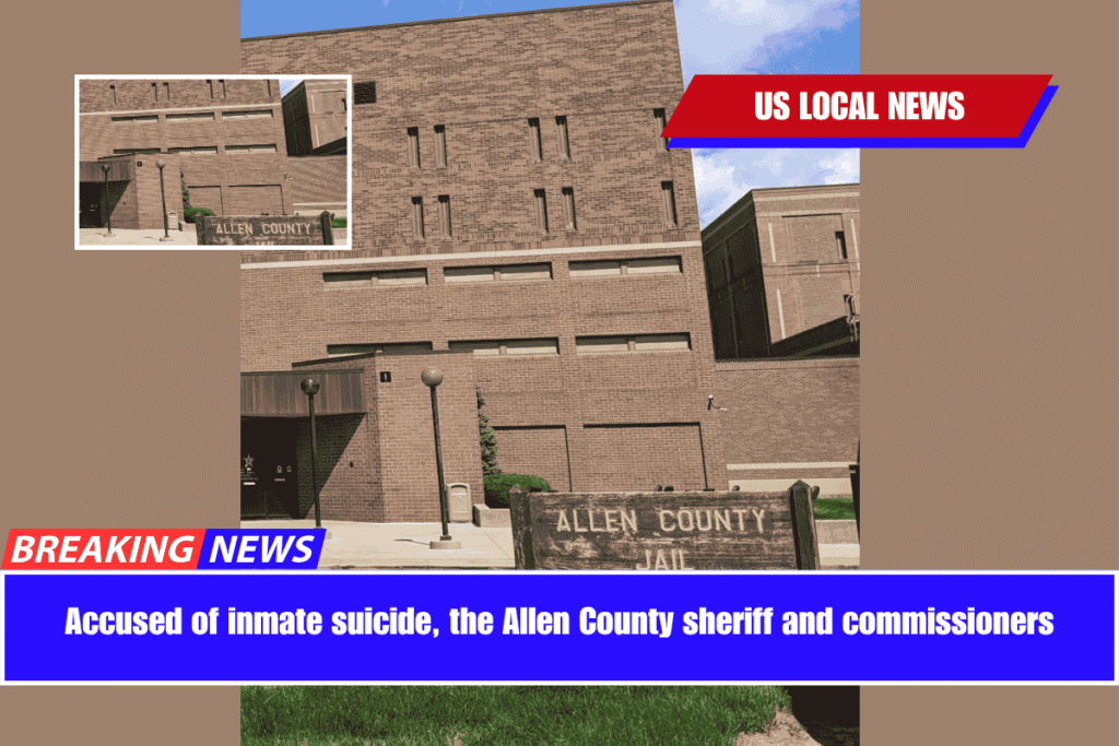 Accused of inmate suicide, the Allen County sheriff and commissioners