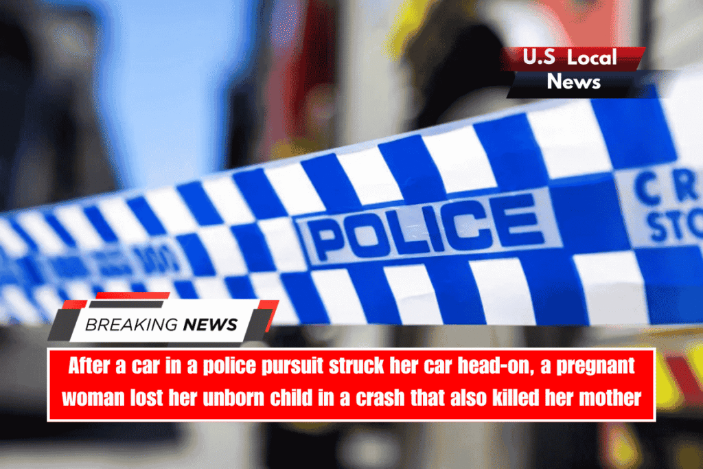 After a car in a police pursuit struck her car head-on, a pregnant woman lost her unborn child in a crash that also killed her mother