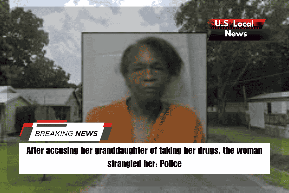 After accusing her granddaughter of taking her drugs, the woman strangled her Police