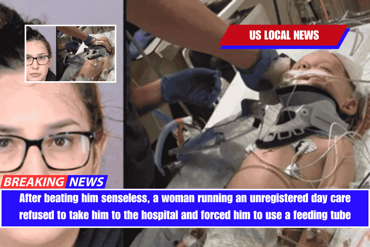 After beating him senseless, a woman running an unregistered day care refused to take him to the hospital and forced him to use a feeding tube