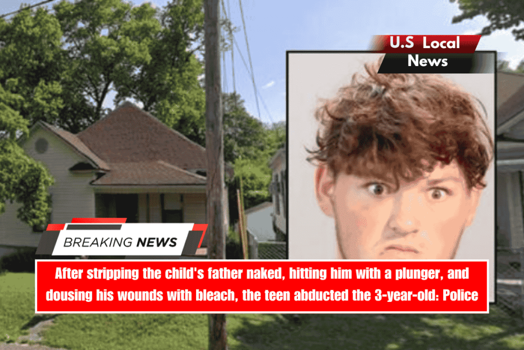 After stripping the child's father naked, hitting him with a plunger, and dousing his wounds with bleach, the teen abducted the 3-year-old Police