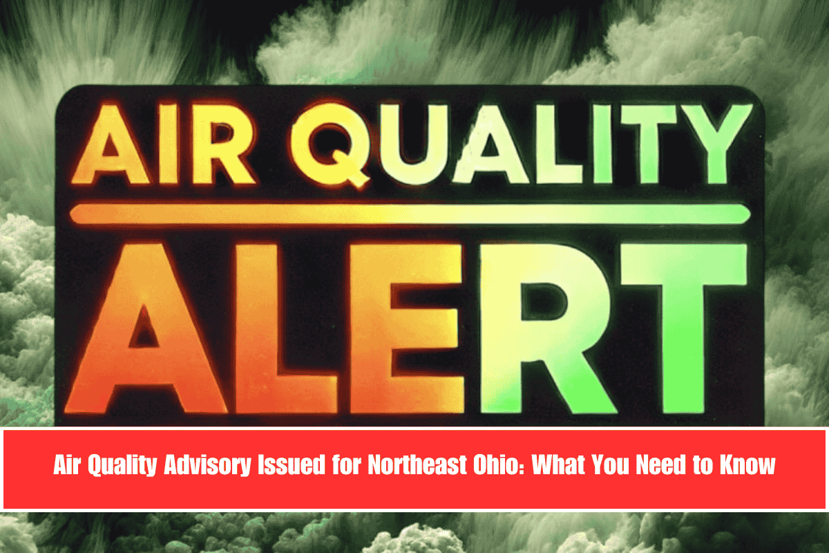 Air Quality Advisory Issued for Northeast Ohio What You Need to Know