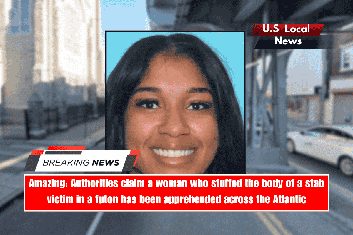 Amazing Authorities claim a woman who stuffed the body of a stab victim in a futon has been apprehended across the Atlantic