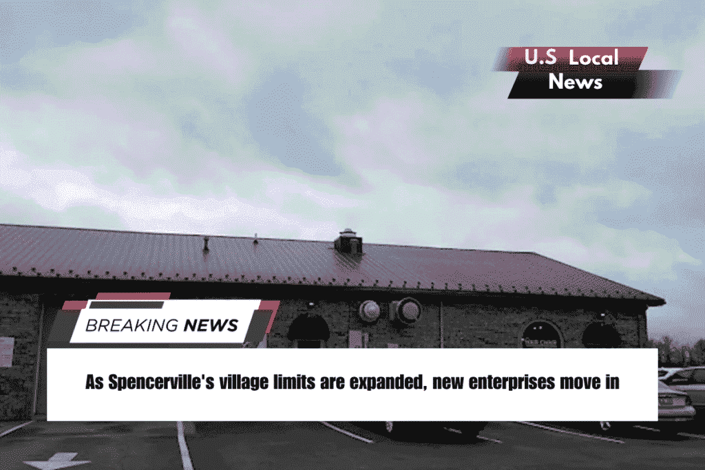 As Spencerville's village limits are expanded, new enterprises move in