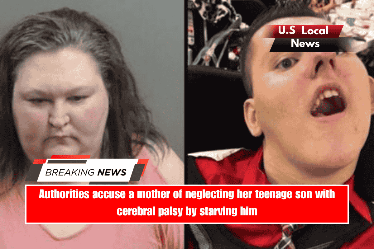 Authorities accuse a mother of neglecting her teenage son with cerebral palsy by starving him