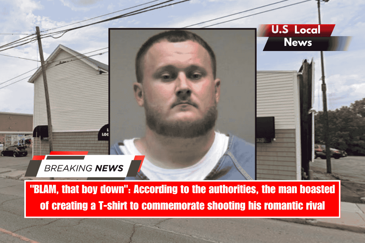 BLAM, that boy down According to the authorities, the man boasted of creating a T-shirt to commemorate shooting his romantic rival
