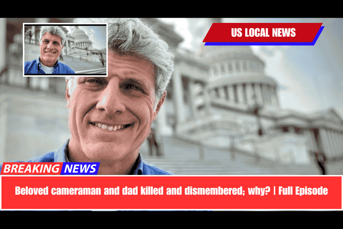 Beloved cameraman and dad killed and dismembered; why Full Episode