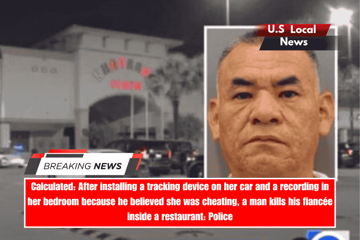 Calculated After installing a tracking device on her car and a recording in her bedroom because he believed she was cheating, a man kills his fiancée inside a restaurant Police