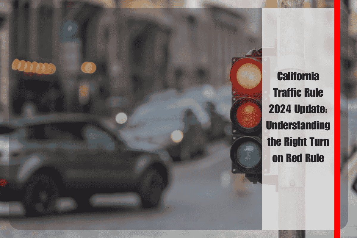 California Traffic Rule 2024 Update Understanding the Right Turn on Red Rule