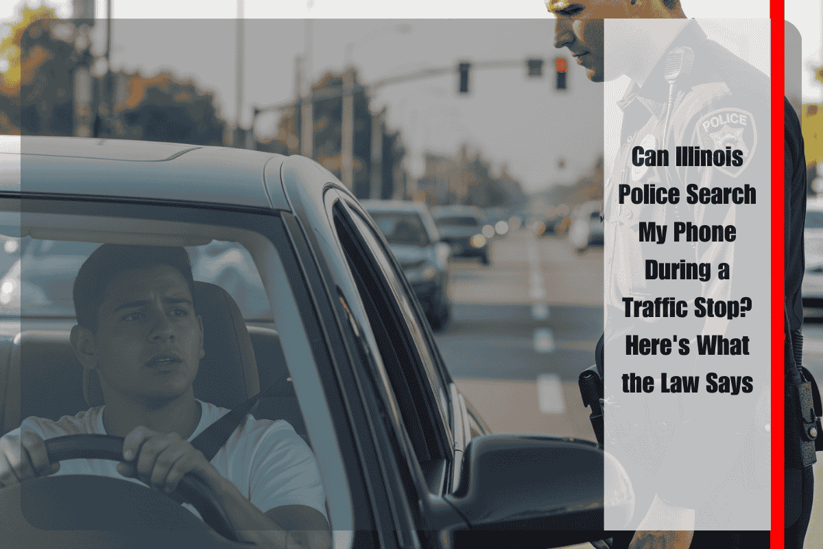 Can Illinois Police Search My Phone During a Traffic Stop Here's What the Law Says