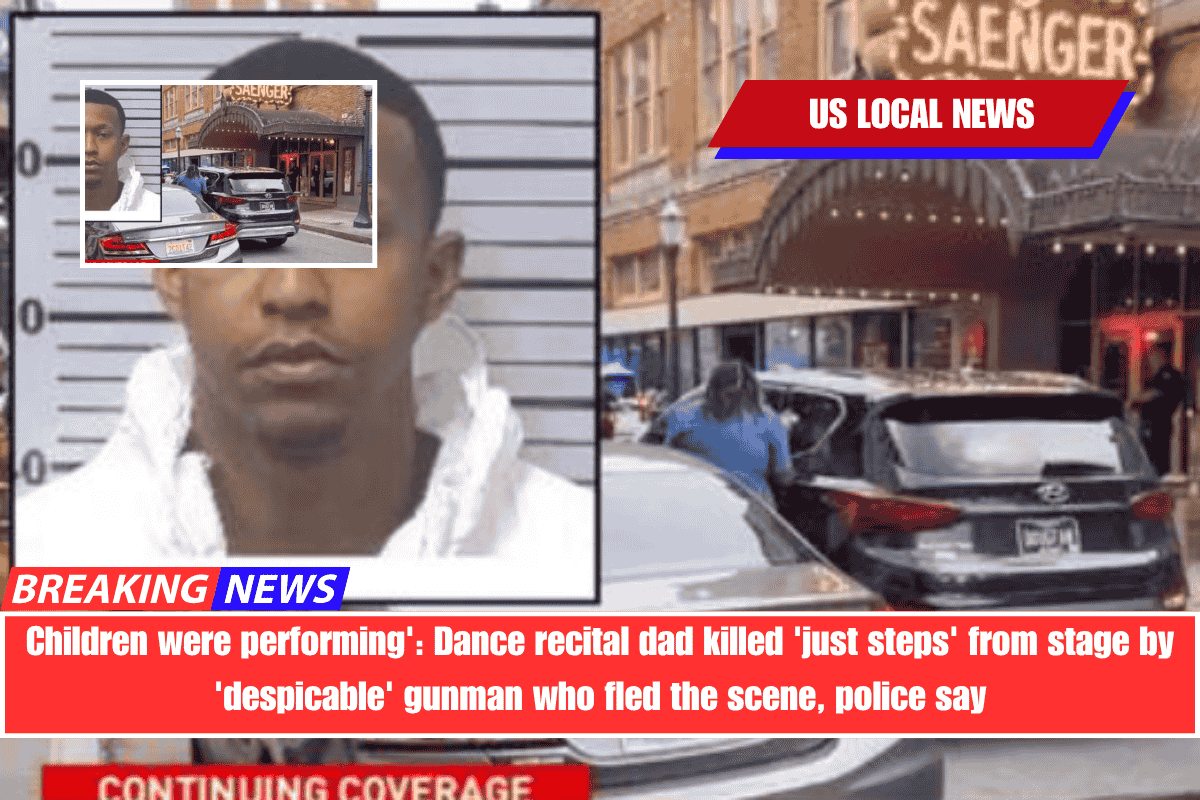 Children were performing' Dance recital dad killed 'just steps' from stage by 'despicable' gunman who fled the scene, police say