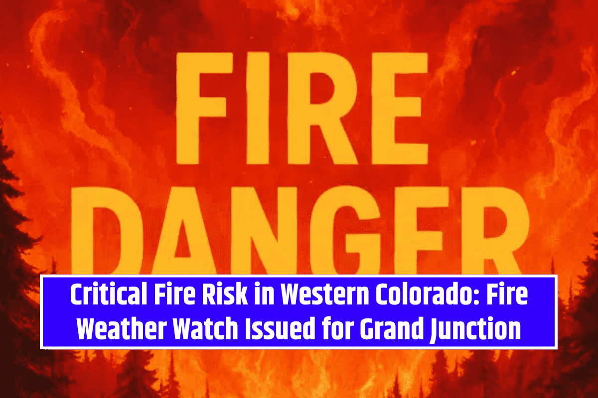Critical Fire Risk in Western Colorado: Fire Weather Watch Issued for Grand Junction