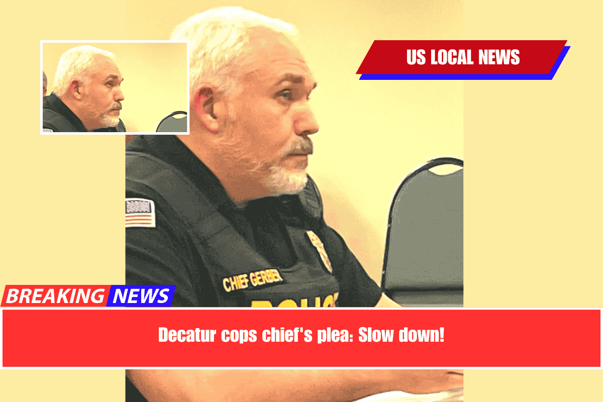 Decatur cops chief's plea Slow down!