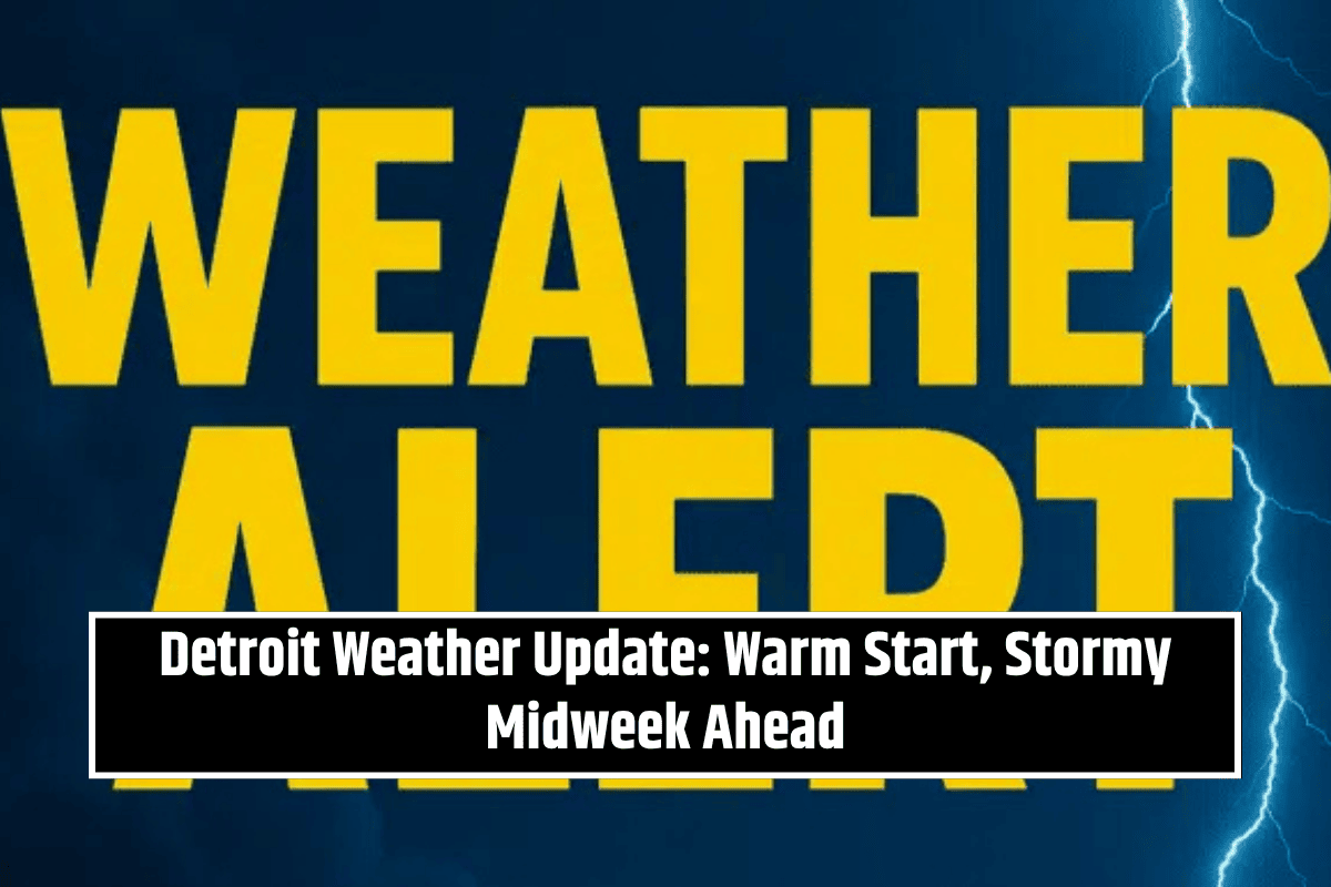 Detroit Weather Update: Warm Start, Stormy Midweek Ahead