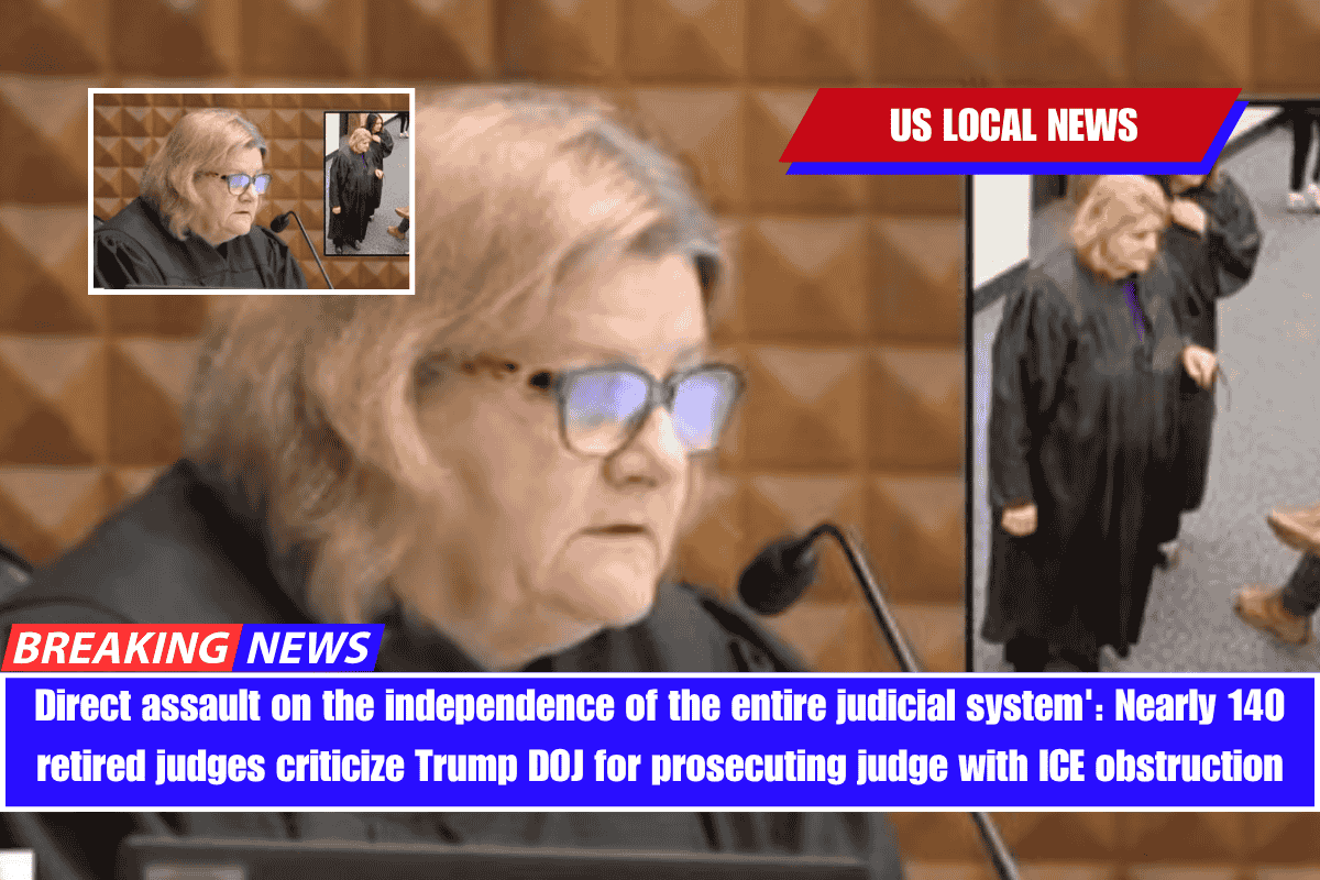 Direct assault on the independence of the entire judicial system' Nearly 140 retired judges criticize Trump DOJ for prosecuting judge with ICE obstruction