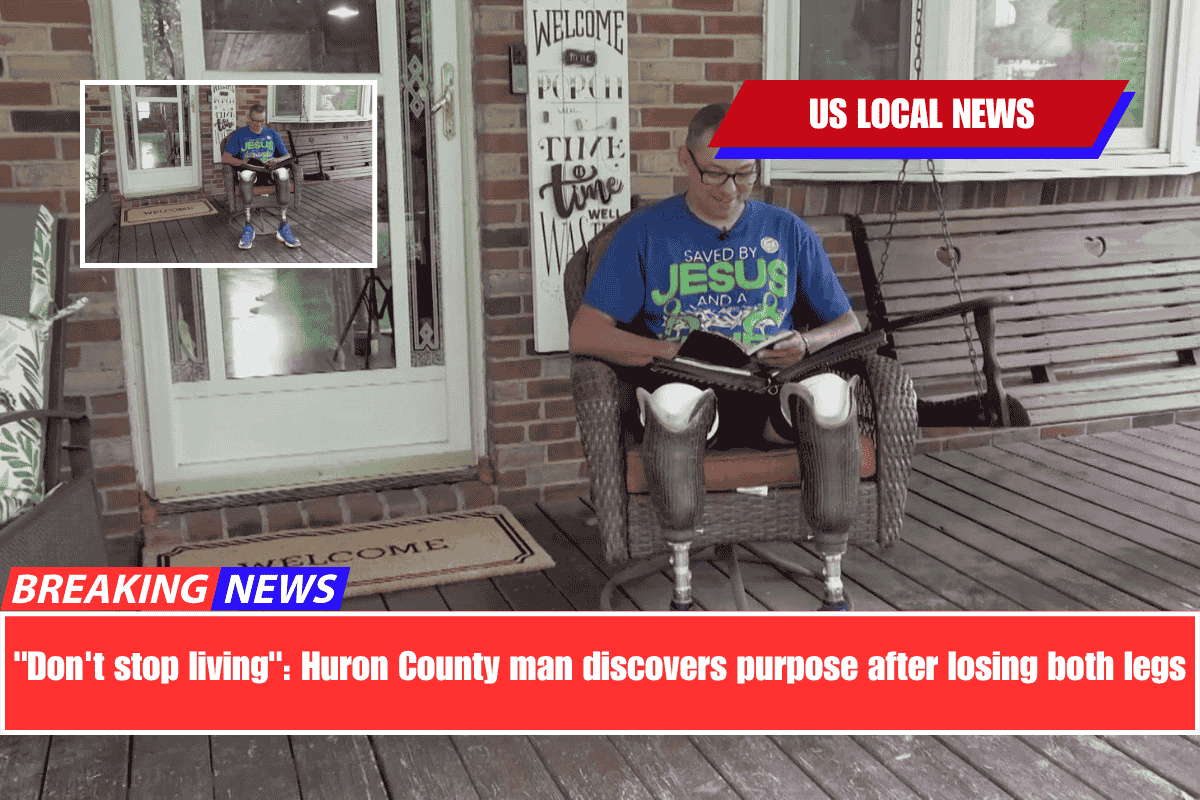 Don't stop living Huron County man discovers purpose after losing both legs