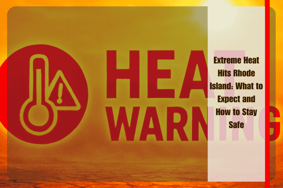Extreme Heat Hits Rhode Island What to Expect and How to Stay Safe