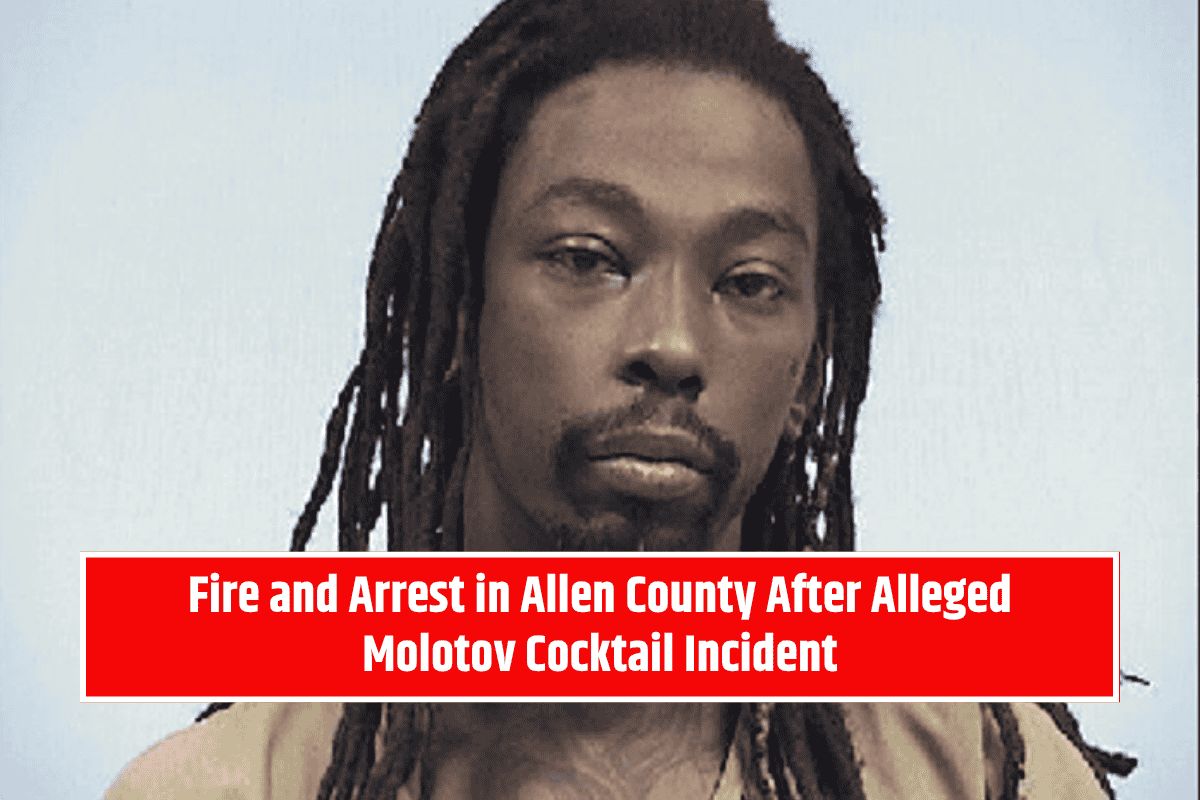 Fire and Arrest in Allen County After Alleged Molotov Cocktail Incident