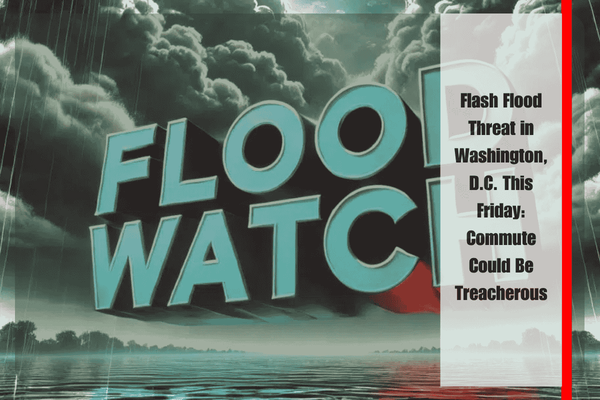 Flash Flood Threat in Washington, D.C. This Friday Commute Could Be Treacherous