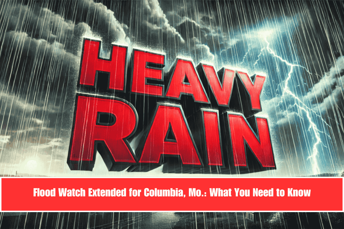 Flood Watch Extended for Columbia, Mo. What You Need to Know