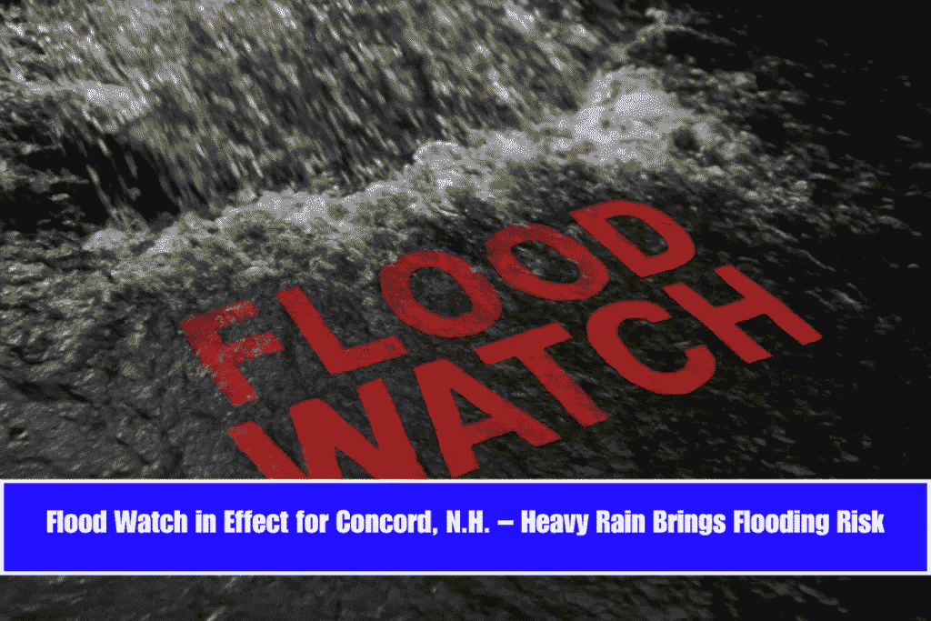 Flood Watch in Effect for Concord, N.H. – Heavy Rain Brings Flooding Risk