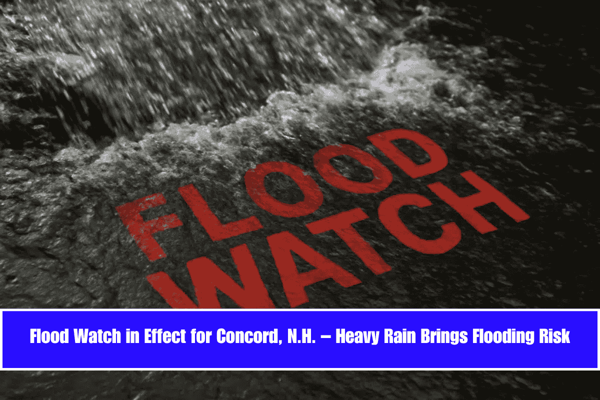 Flood Watch in Effect for Concord, N.H. – Heavy Rain Brings Flooding Risk