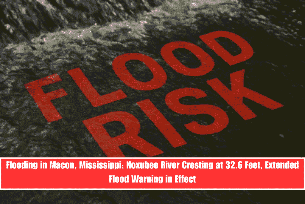 Flooding in Macon, Mississippi Noxubee River Cresting at 32.6 Feet, Extended Flood Warning in Effect