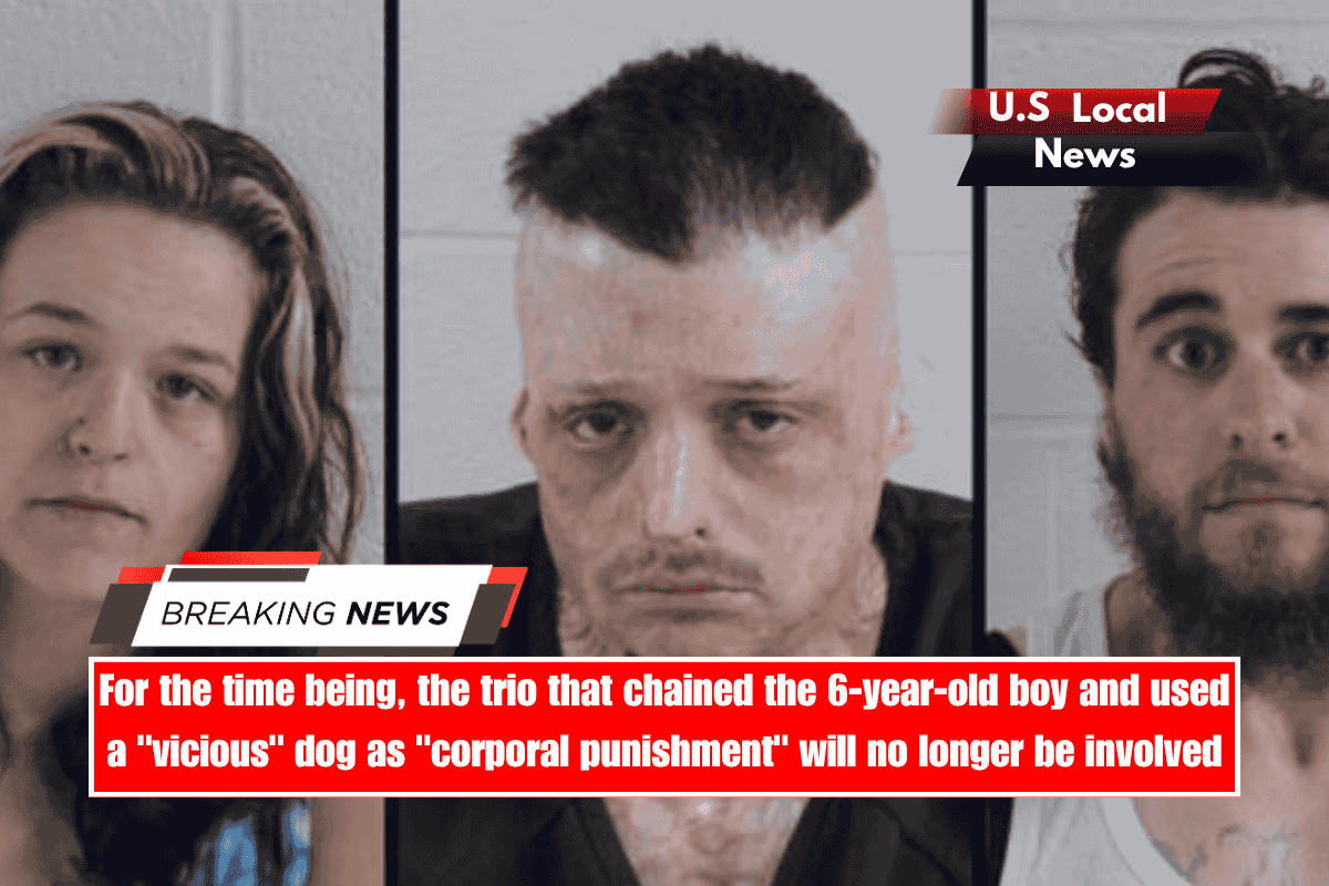 For the time being, the trio that chained the 6-year-old boy and used a vicious dog as corporal punishment will no longer be involved