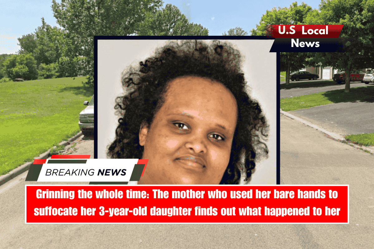 Grinning the whole time The mother who used her bare hands to suffocate her 3-year-old daughter finds out what happened to her