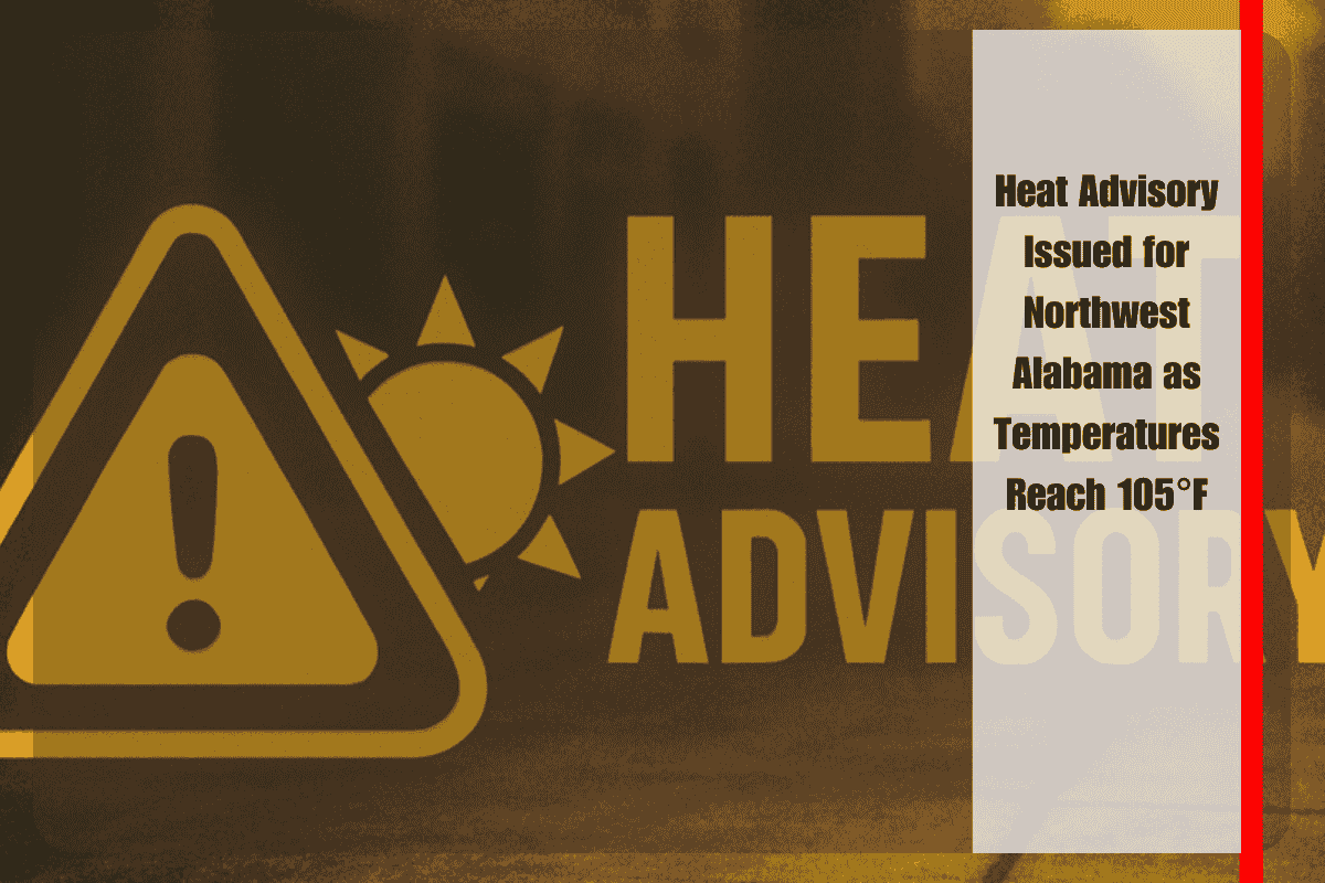 Heat Advisory Issued for Northwest Alabama as Temperatures Reach 105°F