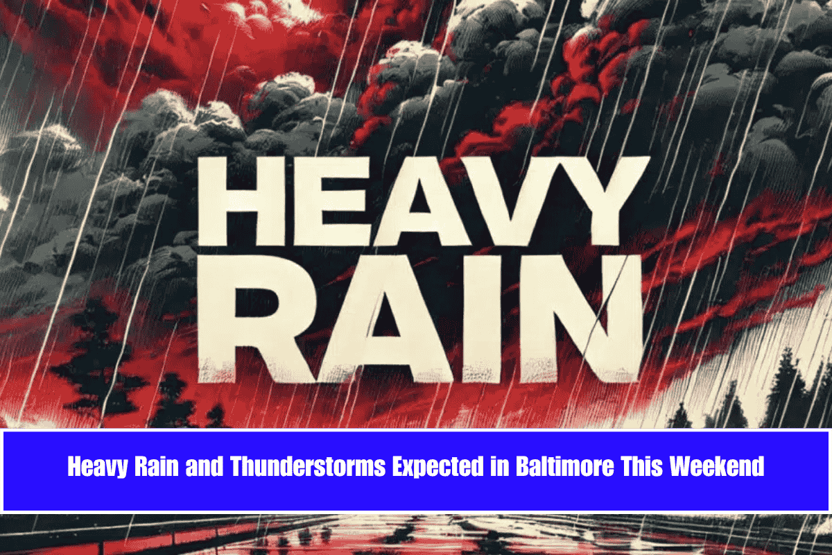 Heavy Rain and Thunderstorms Expected in Baltimore This Weekend