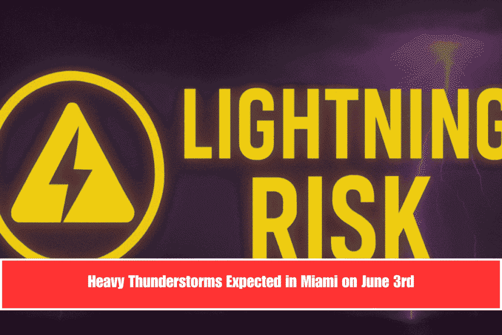 Heavy Thunderstorms Expected in Miami on June 3rd