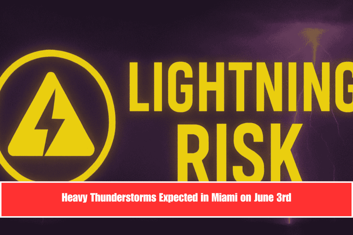 Heavy Thunderstorms Expected in Miami on June 3rd