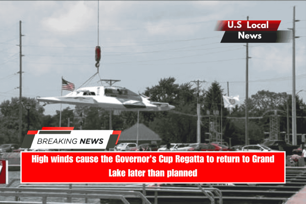 High winds cause the Governor's Cup Regatta to return to Grand Lake later than planned