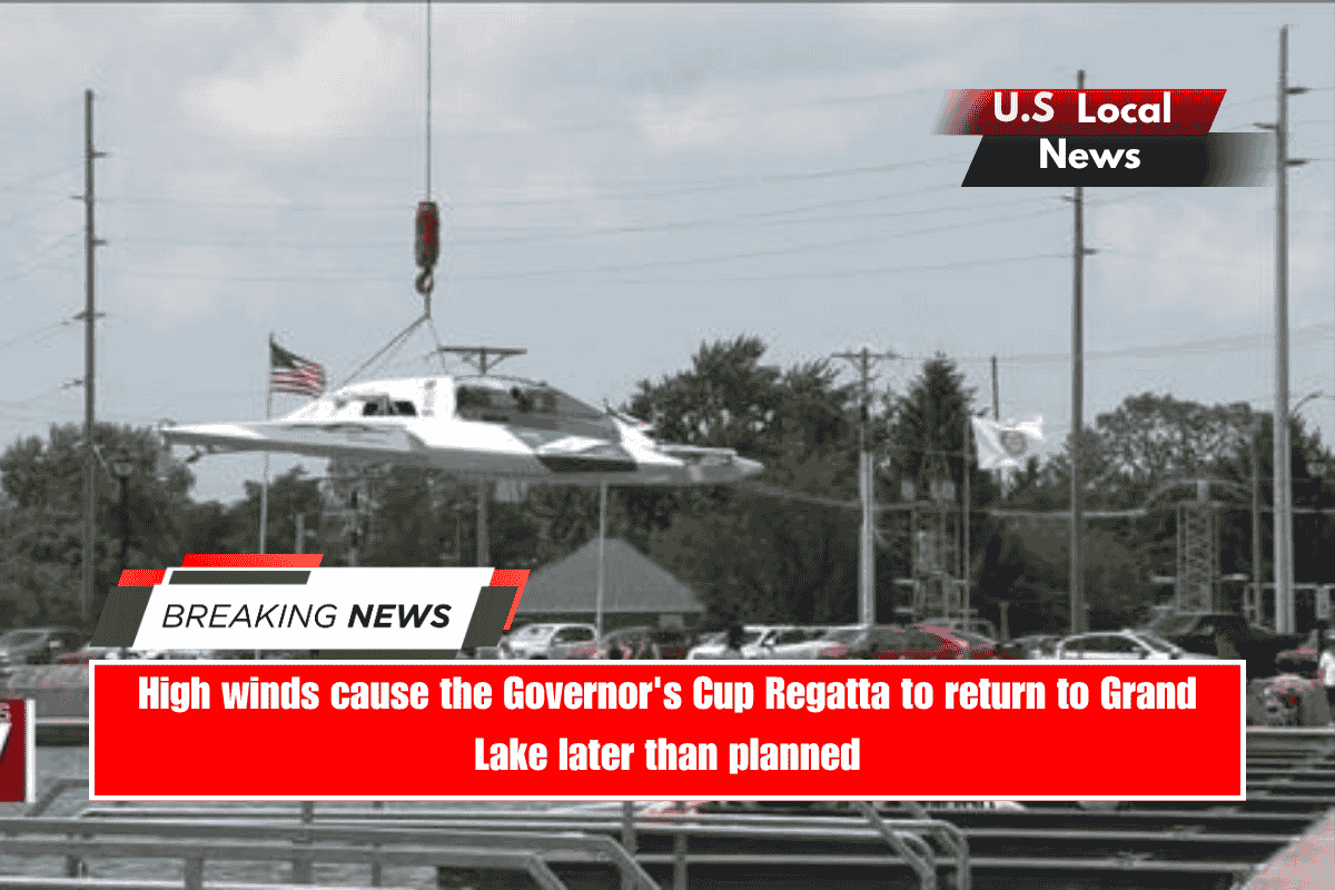 High winds cause the Governor's Cup Regatta to return to Grand Lake later than planned
