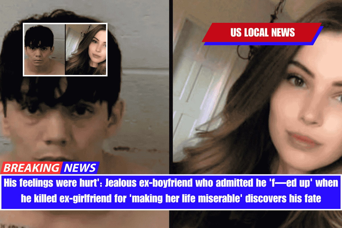His feelings were hurt' Jealous ex-boyfriend who admitted he 'f—ed up' when he killed ex-girlfriend for 'making her life miserable' discovers his fate