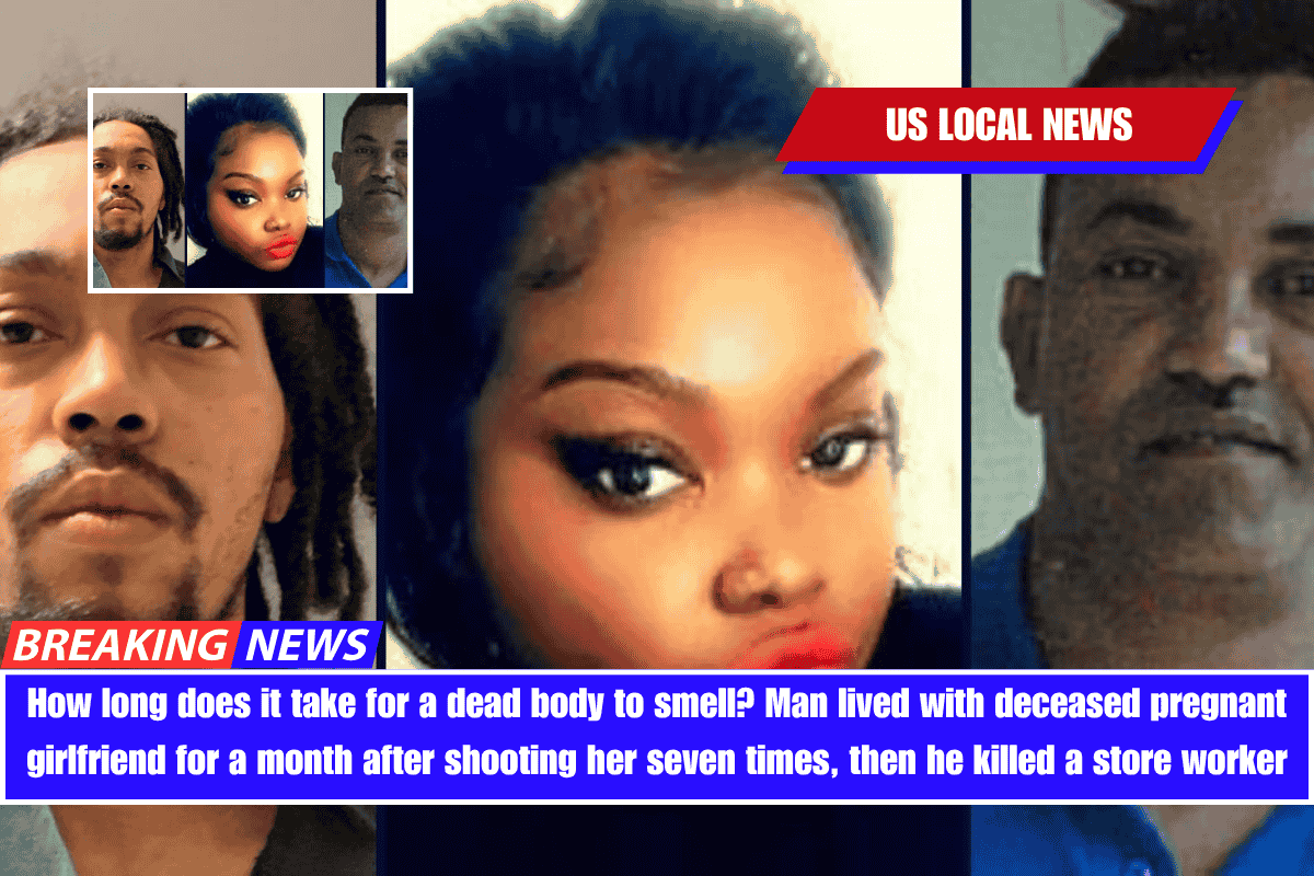 How long does it take for a dead body to smell Man lived with deceased pregnant girlfriend for a month after shooting her seven times, then he killed a store worker