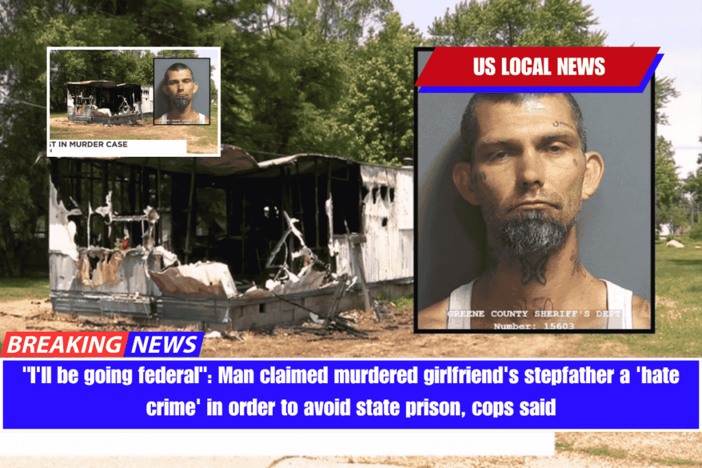 I'll be going federal Man claimed murdered girlfriend's stepfather a 'hate crime' in order to avoid state prison, cops said