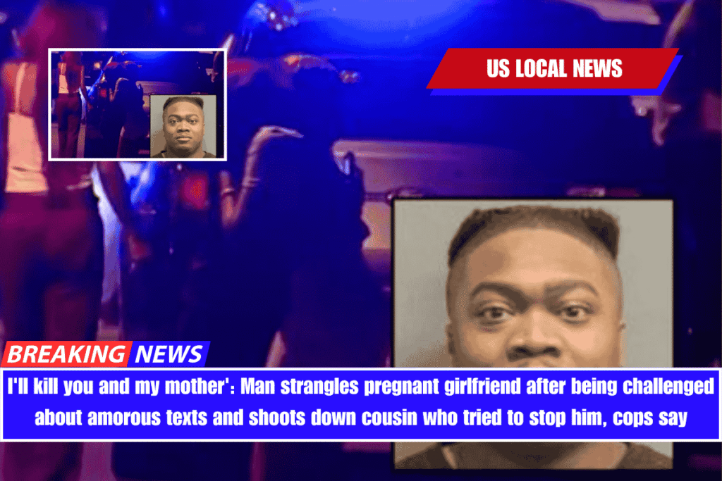I'll kill you and my mother' Man strangles pregnant girlfriend after being challenged about amorous texts and shoots down cousin who tried to stop him, cops say