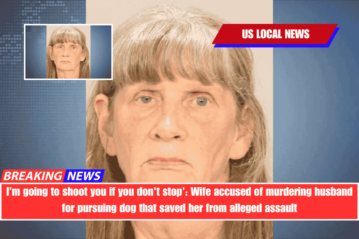 I'm going to shoot you if you don't stop' Wife accused of murdering husband for pursuing dog that saved her from alleged assault