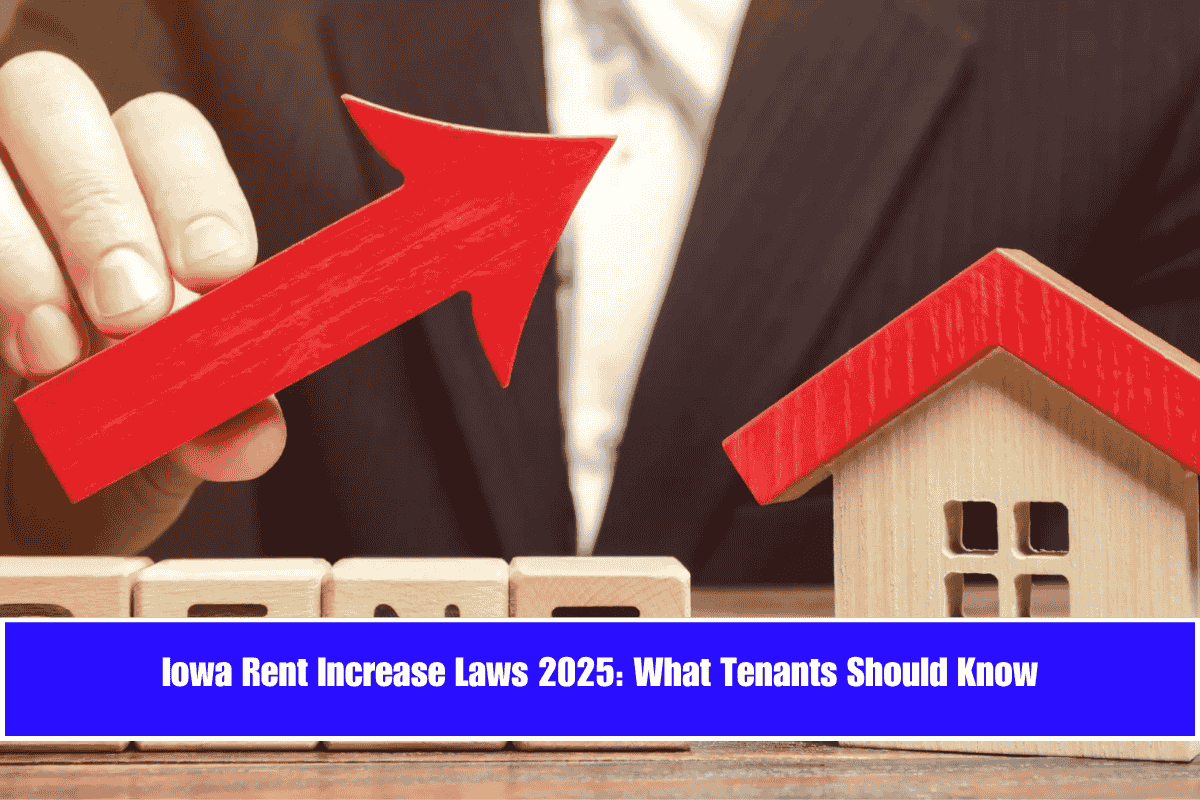 Iowa Rent Increase Laws 2025 What Tenants Should Know